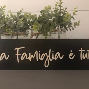 La Famiglia è Tutto Wood Sign: Italian Family Saying