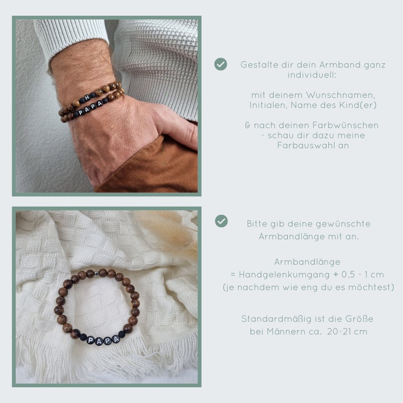 May include: Two images of a wooden beaded bracelet with black beads spelling out "PAPA". The bracelet is shown on a person's wrist and on a white surface. The text on the image reads: "Gestalte dir dein Armband ganz individuell: mit deinem Wunschnamen, Initialen, Name des Kind(er) & nach deinen Farbw&uuml;nschen - schau dir dazu meine Farbauswahl an" and "Bitte gib deine gew&uuml;nschte Armbandl&auml;nge mit an. Armbandl&auml;nge = Handgelenkumgang + 0.5 - 1 cm (je nachdem wie eng du es m&ouml;chtest) Standardm&auml;&szlig;ig ist die Gr&ouml;&szlig;e bei M&auml;nnern ca. 20-21 cm"