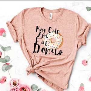 Donut Shirt, Donut party, Keep it calm and eat Donuts, This Donut lover shirt gift idea for mom