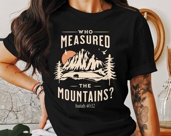 Chemise chrétienne chemise verset biblique Esaïe 40 12 qui a mesuré les montagnes t-shirt inspirant foi t-shirt vêtements religieux