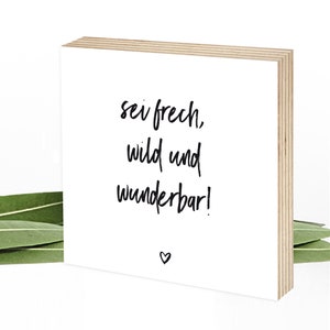 Holzschild mit positiven Glaubenssätzen und Affirmationen als ermutigendes Geschenk - Wunderpixel® Holzbild 15x15x2cm, frech wild wunderbar