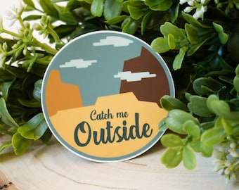 Catch me Outside Sticker | Outdoor Sticker | Laptop, Water Bottle or Car Sticker