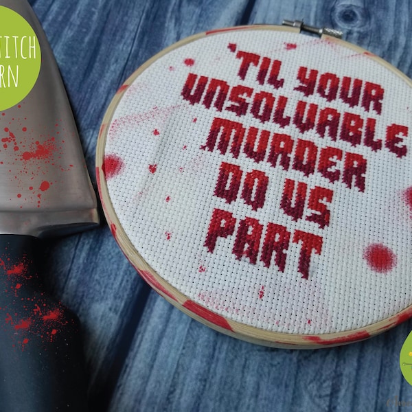 Til Your Unsolvable Murder Do Us Part - Cross Stitch Pattern. Modern, Valentine's Day Gift, Horror, Creepy, Funny, Slasher, Bloody, Wedding.