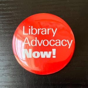Vintage Pinback Library Button &quot;Library Advocacy Now!&quot;