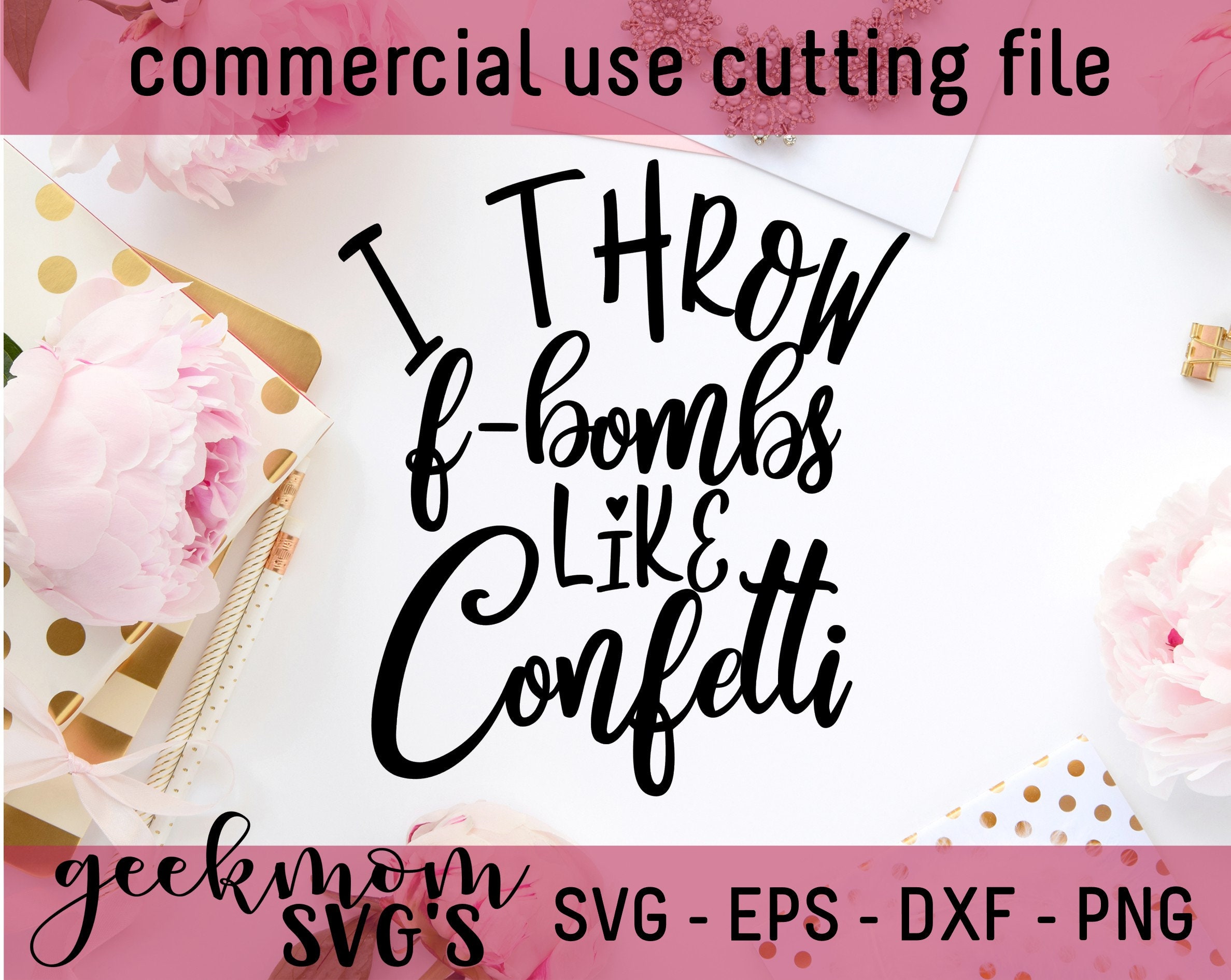 Free Free 155 F Bomb Mom I Sprinkle F-Bombs Like Confetti Svg SVG PNG EPS DXF File