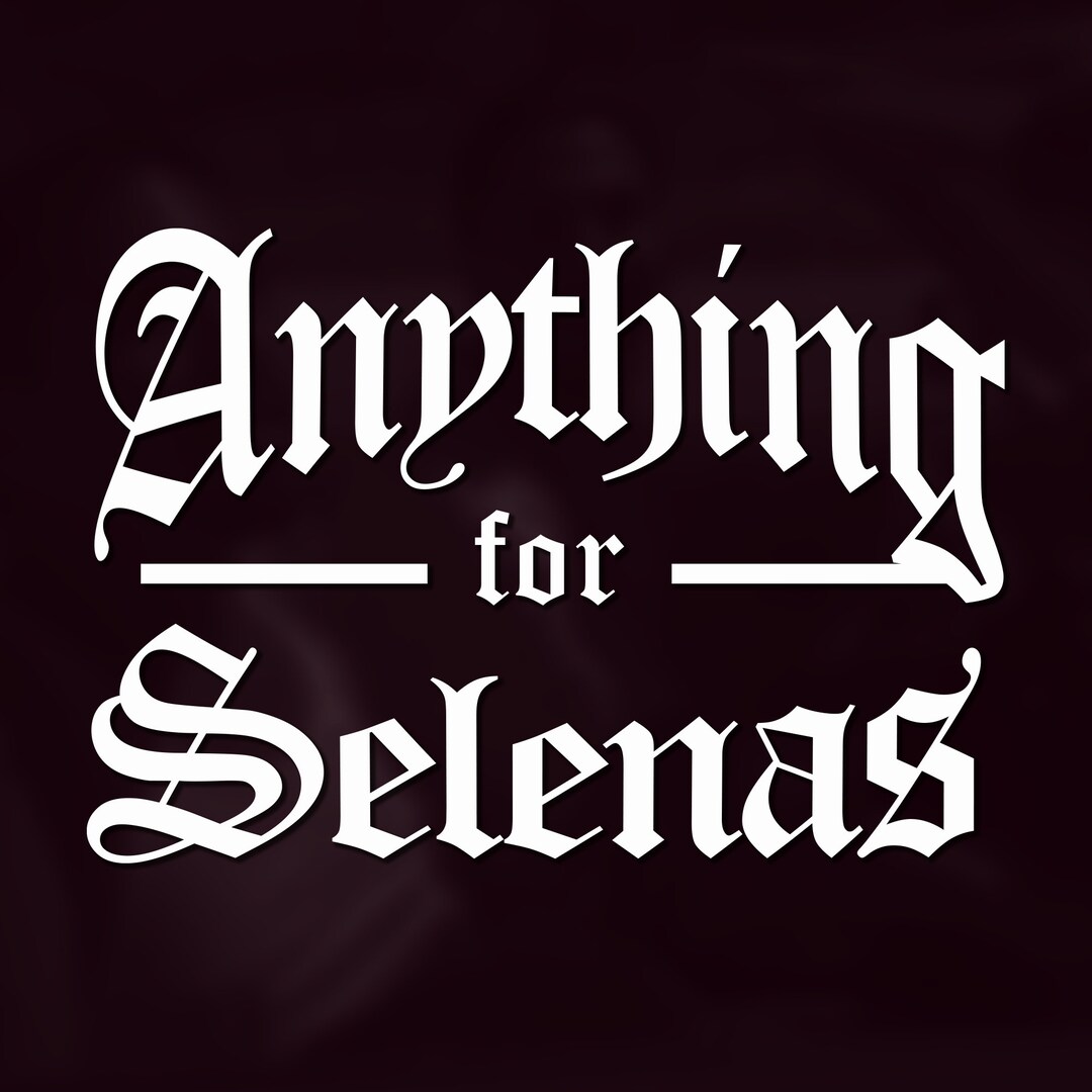 Anything for Selenas SVG Etsy