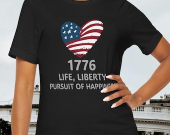 1776 Life Liberty Pursuit of Happiness Shirt, Patriotic Graphic Tee, 4th of July Shirt, Independence Day Gift, Men or Women Liberty T-Shirt