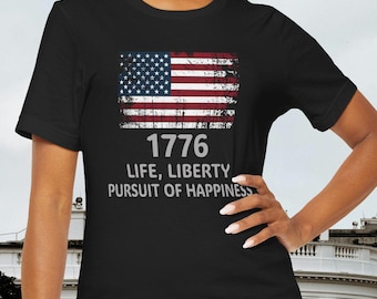 1776 Life Liberty Pursuit of Happiness Shirt, Patriotic Graphic Tee, 4th of July Shirt, Independence Day Gift, Men or Women Liberty T-Shirt