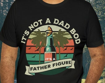 It's Not A Dad Bod It's A Father Figure T-Shirt, Funny Dad Shirt, Father's Day Gift, Dad Gift, Gift For Husband, St. Patrick's Day Gift Idea