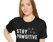 Stay Pawsitive Dog Paw Print Shirt, Cat Paw Print Shirt, Dog Lover T-shirt, Cat Lover T-shirt, Pawsitive Vibes, Funny Pet Motivation Quote