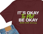 Its Okay To Not Be Okay Shirt, Mental Health Awareness Shirt, ADHD Shirt, Anxiety Shirt, Mental Health Shirt, Autism Awareness Shirt