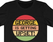 George Is Getting Upset T-Shirt, Funny George Costanza T-Shirt, Funny Seinfeld TV Show T-Shirt, Funny Seinfeld Gag Gift T-Shirt, 90s TV Show