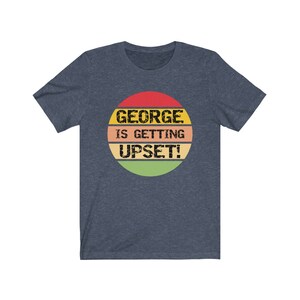 George se está molestando camiseta, camiseta divertida de George Costanza, camiseta divertida del programa de televisión Seinfeld, camiseta de regalo divertida de Seinfeld Gag, programa de televisión de los 90 imagen 6