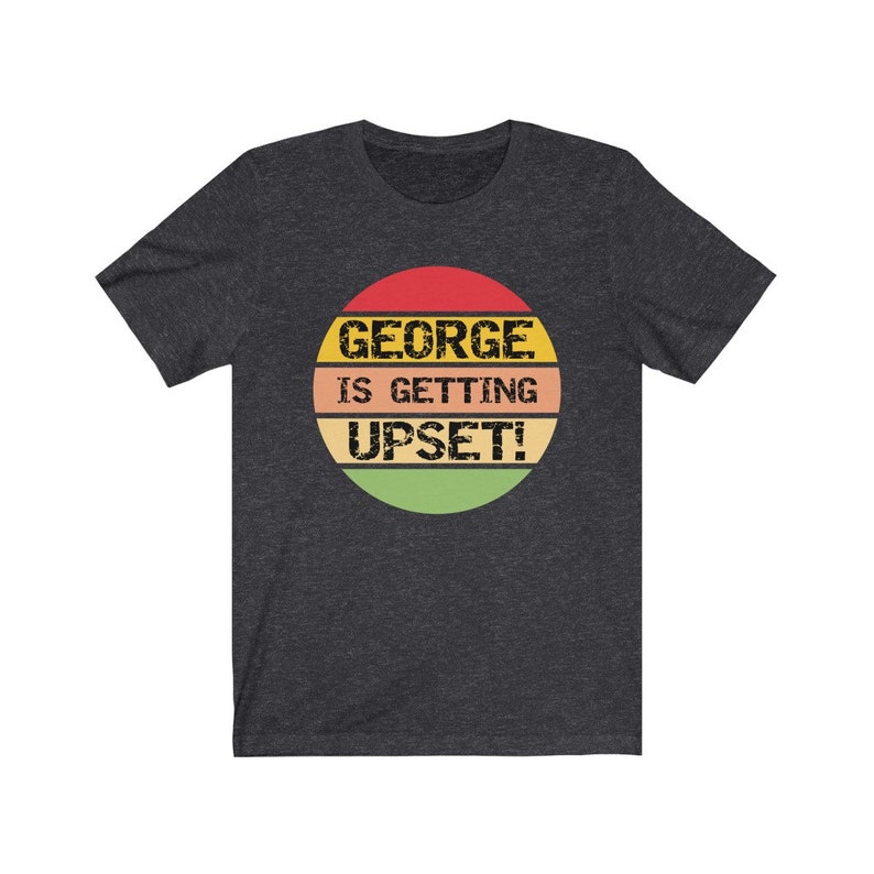 George se está molestando camiseta, camiseta divertida de George Costanza, camiseta divertida del programa de televisión Seinfeld, camiseta de regalo divertida de Seinfeld Gag, programa de televisión de los 90 imagen 5