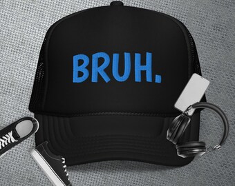 Funny Bruh Foam Trucker Hat, Sarcastic Trendy Meme Hat, Funny Quote Teenager Cap, Squib Hat, Funny Teen Boy, Funny Teen Girl, Bro Hat
