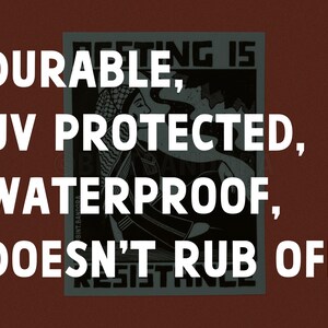 May include: A black and white poster with the text "Resisting is", "Durable", "UV Protected", "Waterproof", and "Doesn't Rub Off".