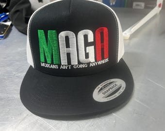 MAGA HAT Mexicans ain't going nowhere hat