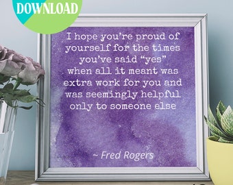 Mr Rogers Quote Printable Art Instant Download for Best Friend Female, Fred Rogers Neighborhood GiftI Hope You're Proud, Digital Print