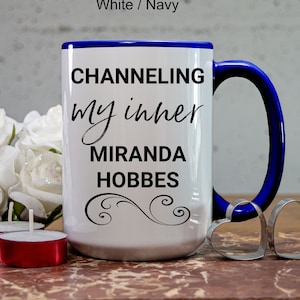Sex and the City Mug, Channeling My Inner Miranda Hobbes, SATC Fan Gift, Feminist Mug