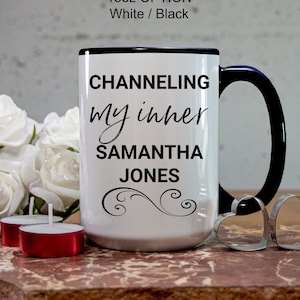 Sex and the City Mug, Channeling My Inner Samantha Jones, SATC Fan Gift, Feminist Mug