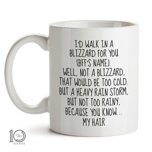 Personalized Gift Mug for Best Friend Female, Male I'd Walk in a Blizzard For You BFF Birthday Gift Ideas