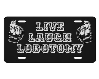 Live Laugh Lobotomy Vanity Plate