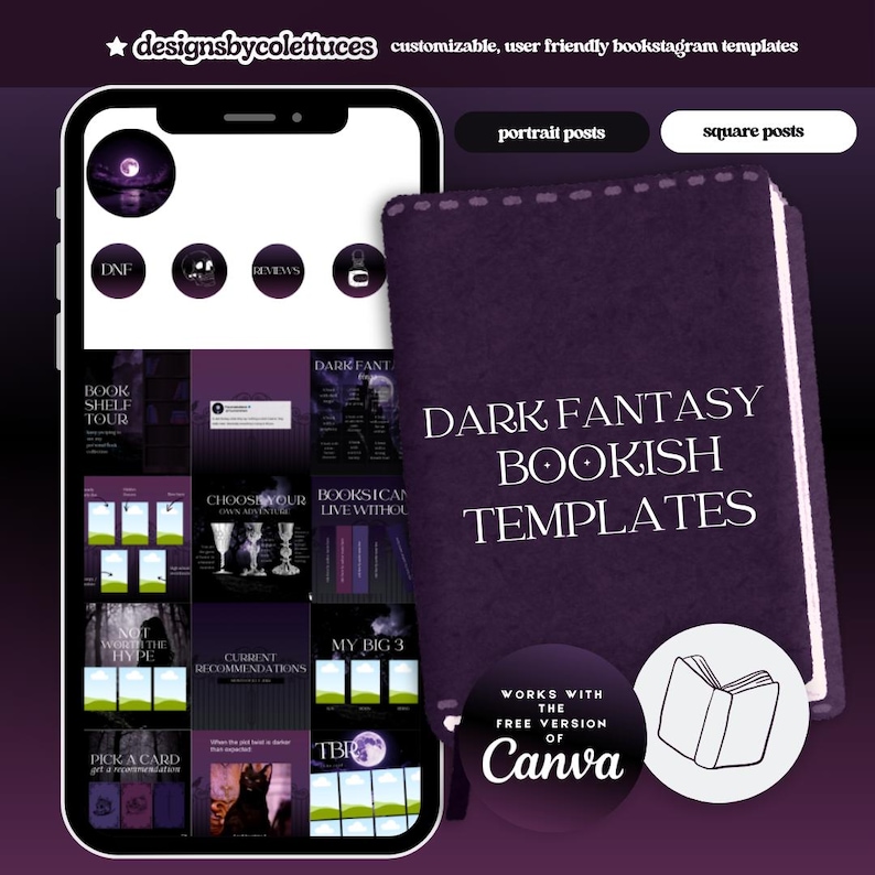 May include: A purple phone screen displaying a grid of dark fantasy bookish templates for Instagram. The templates include titles like "Book Shelf Tour", "Choose Your Dark Adventure", "Books I Can Live Without", "Not Worth the Hype", "Current Recommendations", "My Big 3", "TBR", "DNF", "Reviews", and "Pick a Card". The text "Dark Fantasy Bookish Templates" is displayed in white on a purple background. The text "Works with the Free Version of Canva" is displayed in white on a purple background with a white outline. A white outline of a book is displayed on a purple circle.