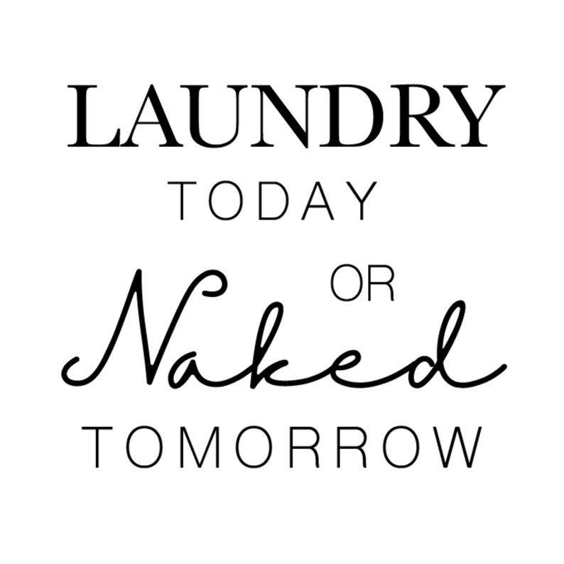 Laundry Today or Naked Tomorrow SVG Cut File // Cricut - Etsy