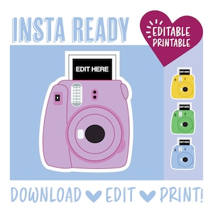 May include: A printable graphic of a pink instant camera with a blank space for text that says "EDIT HERE". The graphic is surrounded by a blue background and includes the text "INSTA READY", "EDITABLE PRINTABLE", and "DOWNLOAD EDIT PRINT!"