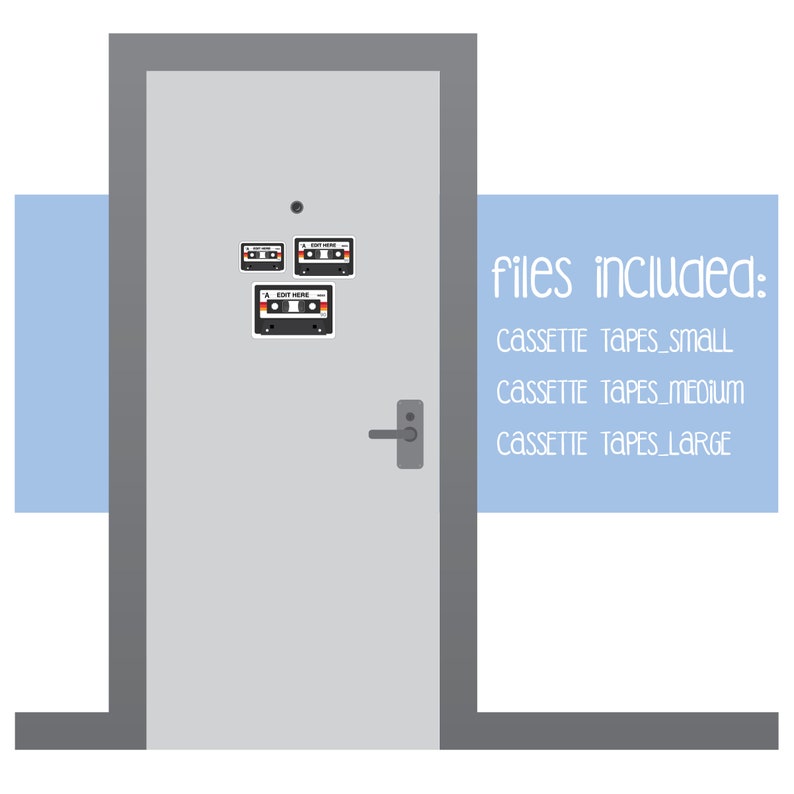 May include: A white door with three cassette tape stickers on it. The text "EDIT HERE" is on one of the stickers. The text "files included: cassette tapes_small cassette tapes_medium cassette tapes_large" is on a light blue background to the right of the door.