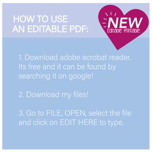 May include: A light blue background with white text explaining how to use an editable PDF. The text says "HOW TO USE AN EDITABLE PDF:" and then lists three steps. A pink heart with the word "NEW" in white text and the words "Editable Printable" in smaller white text is in the top right corner of the image.