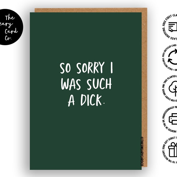 So Sorry I Was Such A Dick - Funny / Sweary Sorry Card