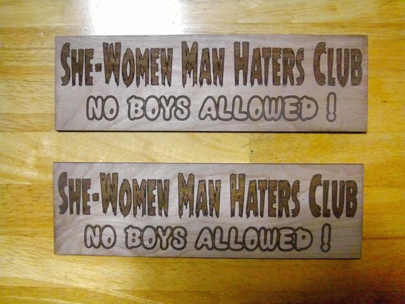 She Woman Man Haters Club No Boys Allowed Wood Sign Etsy
