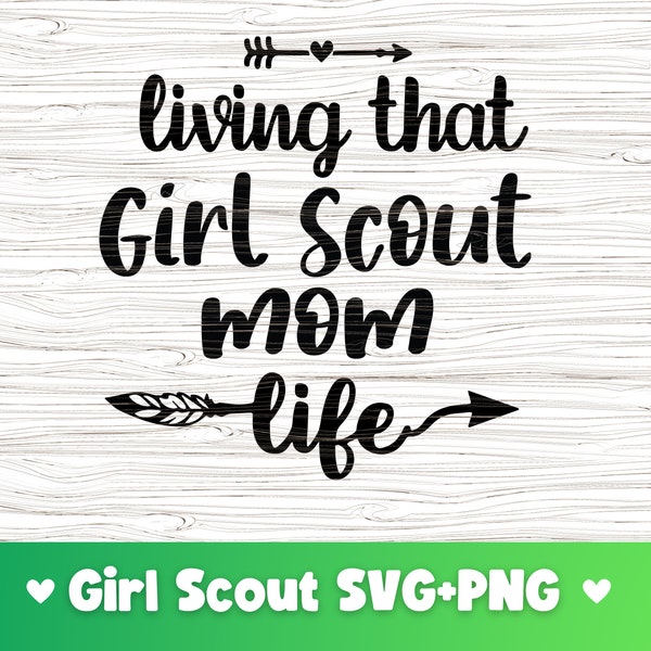 Girl Scout SVG, Girl Scout PNG, Livin that Girl Scout Mom Life, Cricut, Tshirt Design, Mug, Girl Scout Tumbler, Cut File, Digital
