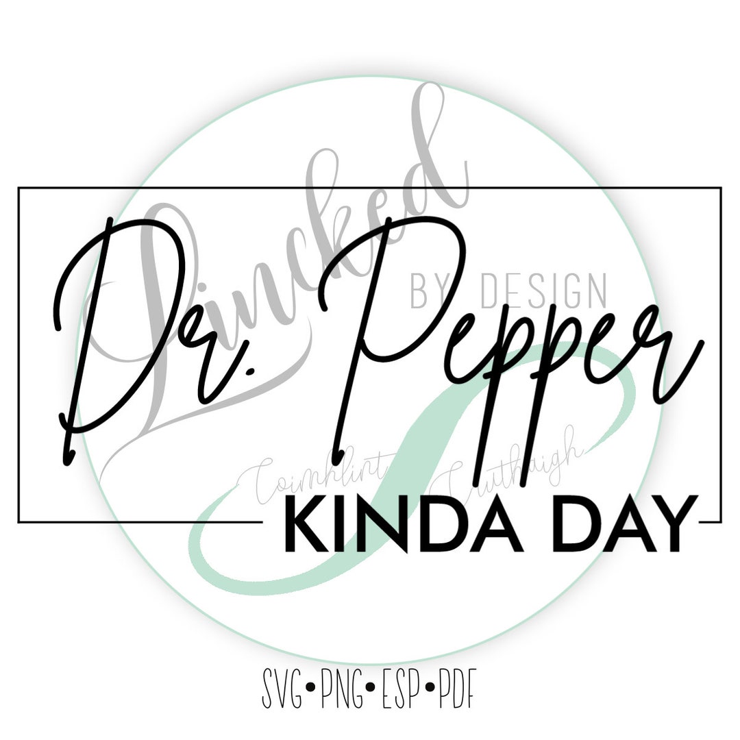 Dr. Pepper Kinda Day SVG Cut File SVG and Cut Files Cricut and