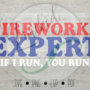 Fireworks Expert | Funny 4th Of July SVG | SVG and Cut Files Cricut and Silhouette
