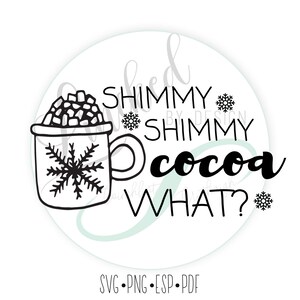 Shimmy Shimmy Cocoa WHAT | Christmas SVG Cut File | SVG and Cut Files Cricut and Silhouette