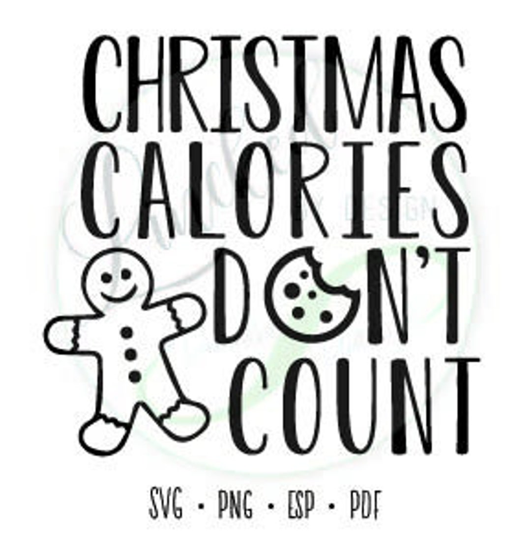 Christmas Calories Don’t Count I Christmas SVG and Cut Files Cricut and