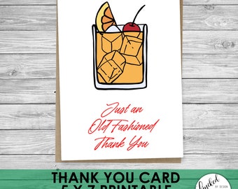 May include: Printable thank you card with a drawing of an old fashioned cocktail. The text reads "Just an Old Fashioned Thank You".