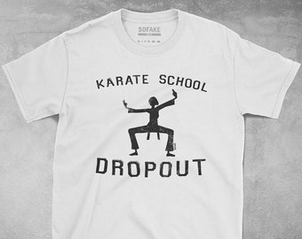 karate school dropout t-shirt