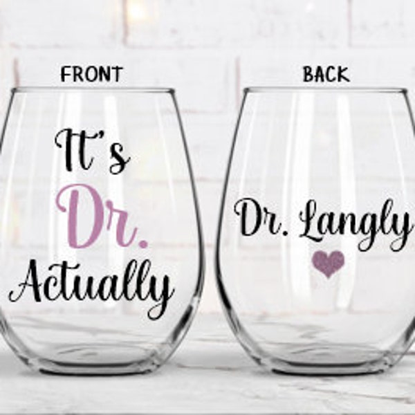 It's Dr Actually, PHD Graduation Gift, New Doctor Gift, Medical Student Gift, PHD Graduate Gift for Her, Graduation Wine Glass, Funny DR