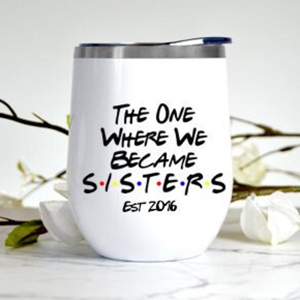 Sister in law Gift, Sister in law Birthday Gift, The One Where We Became Sisters Wine Glass, Gift for Sister in Law, Sister in Law