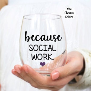 Social Worker Gift, Because Social Work Wine Glass, Gift for Social Worker, Social Work Graduation Gift, Social Work Week Gifts