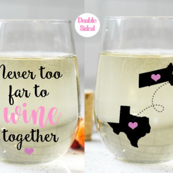 Never Too Far to Wine Together Wine Glass, Best Friend Wine Glass, Long Distance Friendship Gift, Friendship Gift, Friend Moving