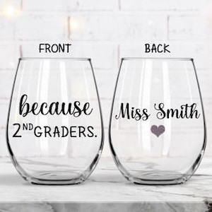 Because 2nd Graders, Gift for Teacher, Teacher Gifts, Teacher Appreciation Gifts, Teacher Wine Glass, End of Year Teacher Gifts