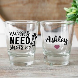 Gift for Nurse, Nurse Gifts, Nurse Shot Glass, Funny Nurse Gifts, Nurse Appreciation Gift, Nurses Need Shots Too, Nurse Graduation Gift