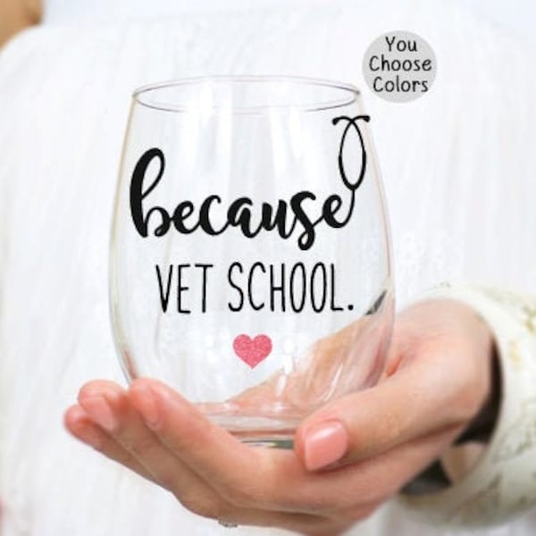Because Vet School Wine Glass, Vet School Gift, Veterinarian Wine glass, Vet Tech Gift,Vet Student Gift, Veterinarian Gift