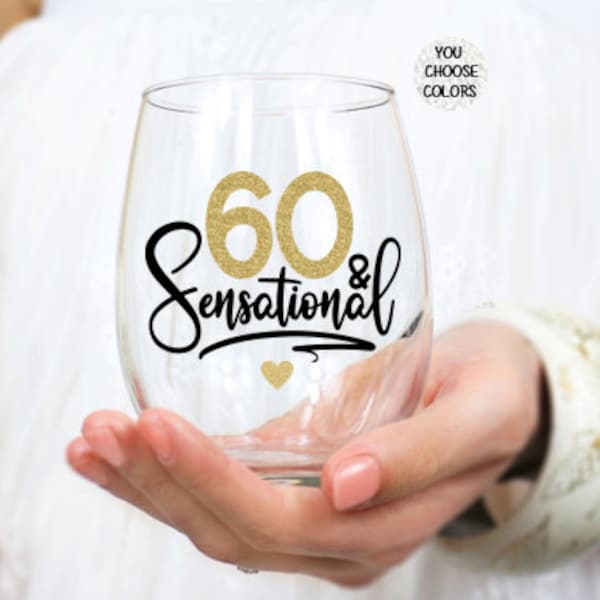 Sixty and Sensational, 60th Birthday Wine Glass, 60th Birthday, Fifty Birthday Gifts, 60th Birthday Gift for Women, 60AF, 60 and Sensational