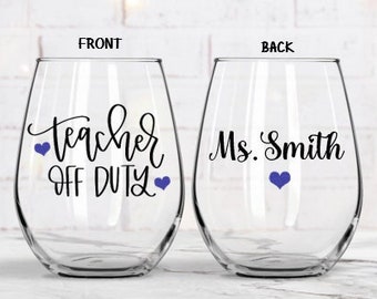 Teacher Appreciation Gifts, Teacher Wine Glass, Gift for Teacher, Personalized Teacher Wine Glass, Teacher Off Duty Wine Glass