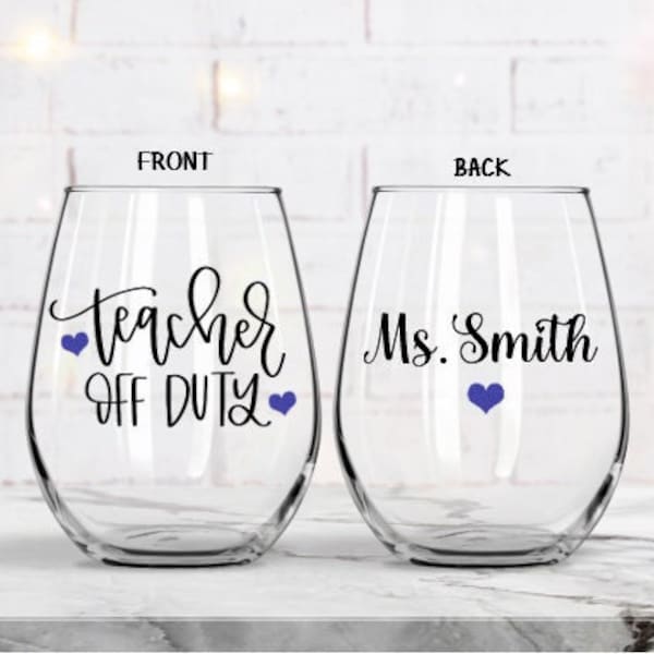 Teacher Appreciation Gifts, Teacher Wine Glass, Gift for Teacher, Personalized Teacher Wine Glass, Teacher Off Duty Wine Glass